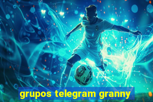 grupos telegram granny